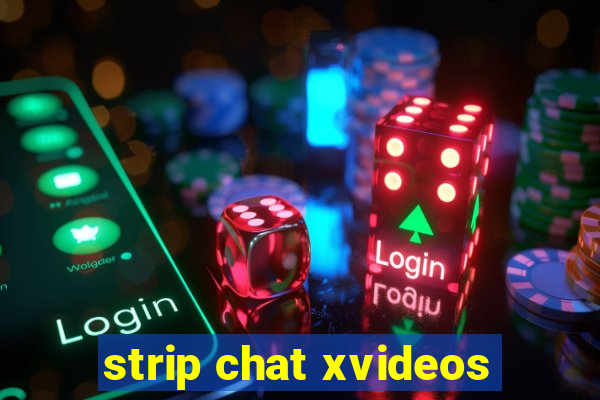 strip chat xvideos